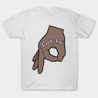 The Circle Hand Game Gotcha T-Shirt